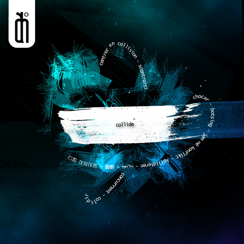 Album Art of Andy Hunter's Collide album - On a mostly black background, a bunch of lines and paintbrush strokes are on top of each other int he middle. In the middle one very wide paintbrush stroke is in white, and written above that in a small black typewriter font is the word 'collide'. Around that, kinda orbiting it in circles, is printed in white a few translations of the word 'collide' in other languages, I believe.</body></html>