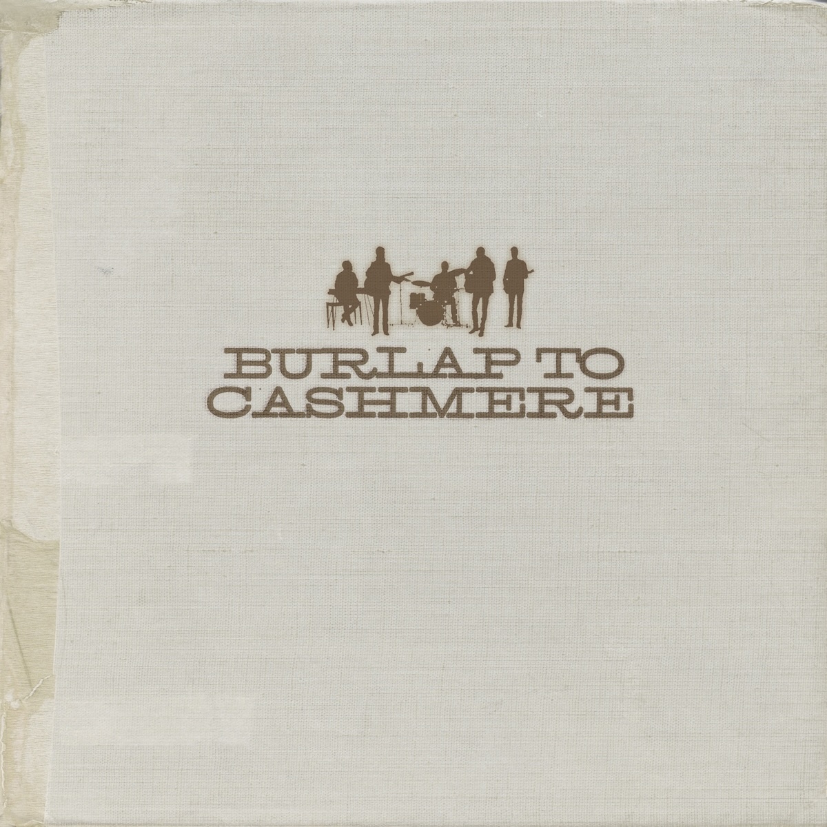 Album Art of Burlap To Cashmere's self-titled album - Designed to look like an old book or something, the cover has a old paper look and has some marks of glue or tape on the left side and the edges. In the middle is printed a brown outline of a five-piece band and then below it the band's name in large letters.