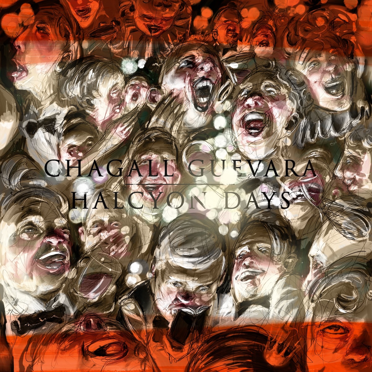 Album Art of Chagall Guevara's Halcyon Days album - A drawing of dozens of rosy white faces with smiles all on top of each other with golden lights around them. Maybe some are calling because they have a hand up to their face or some are yelling or laughing, it's hard to tell. On the top and bottom of the image, there's a reddish-orange color layered on top of the drawing. In the middle, in a black font is the band name, a thin line, and then the album title.