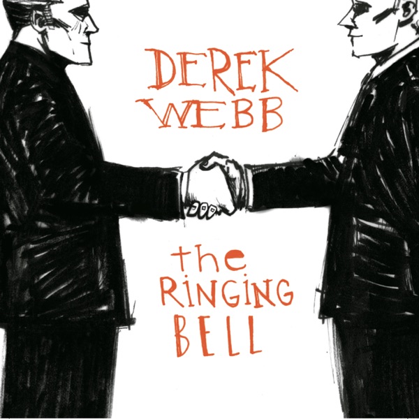Album Art of Derek Webb's The Ringing Bell album - A rough black-and-white sketch of two clean-shaven white men in black suits shaking hands. Above their handshake, the artist's name is scribbled in red. Below their handshake, the album title is scribbled as well in red.