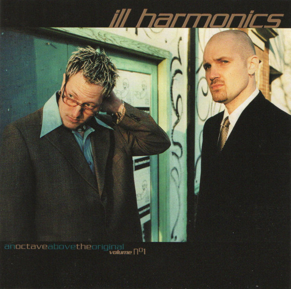 Album Art of Ill Harmonics's An Octave Above The Original album - On the top and bottom is a black background, and the middle is a color photo of two young, white men, one with fairly short hair with frosted tips and glasses, the other is bald with a bit of facial hair. Both are wearing suits and the bald one is wearing a tie. Both are looking to the left of the camera. Behind them is a few different walls, some with graffiti on them. Above the photo, in brown italics is the group's name. At the bottom, it has the album title in smaller letters, alternating between brown and blue text on the words.
