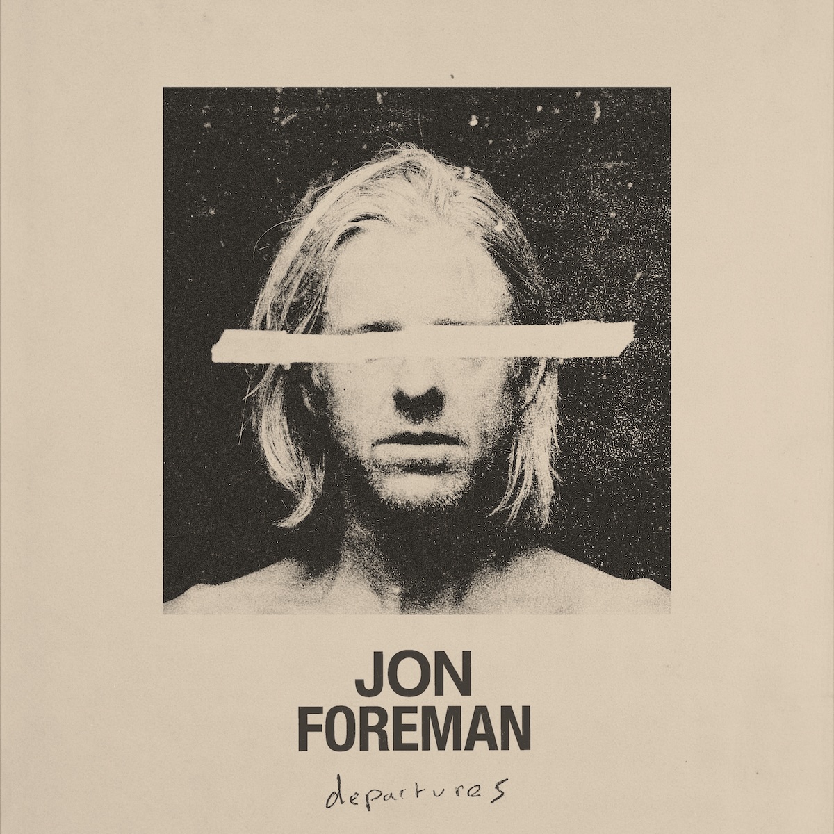 Album Art of Jon Foreman's Departures album - On a light brown paper background, the center is a black-and-light-brown photo of a man with blonde hair, just his face. He has a blank expression and light brown color is painted across his eye level. Below the photo, it says the artist name in black, and the album title 'Departures' in a hand-written lowercase.