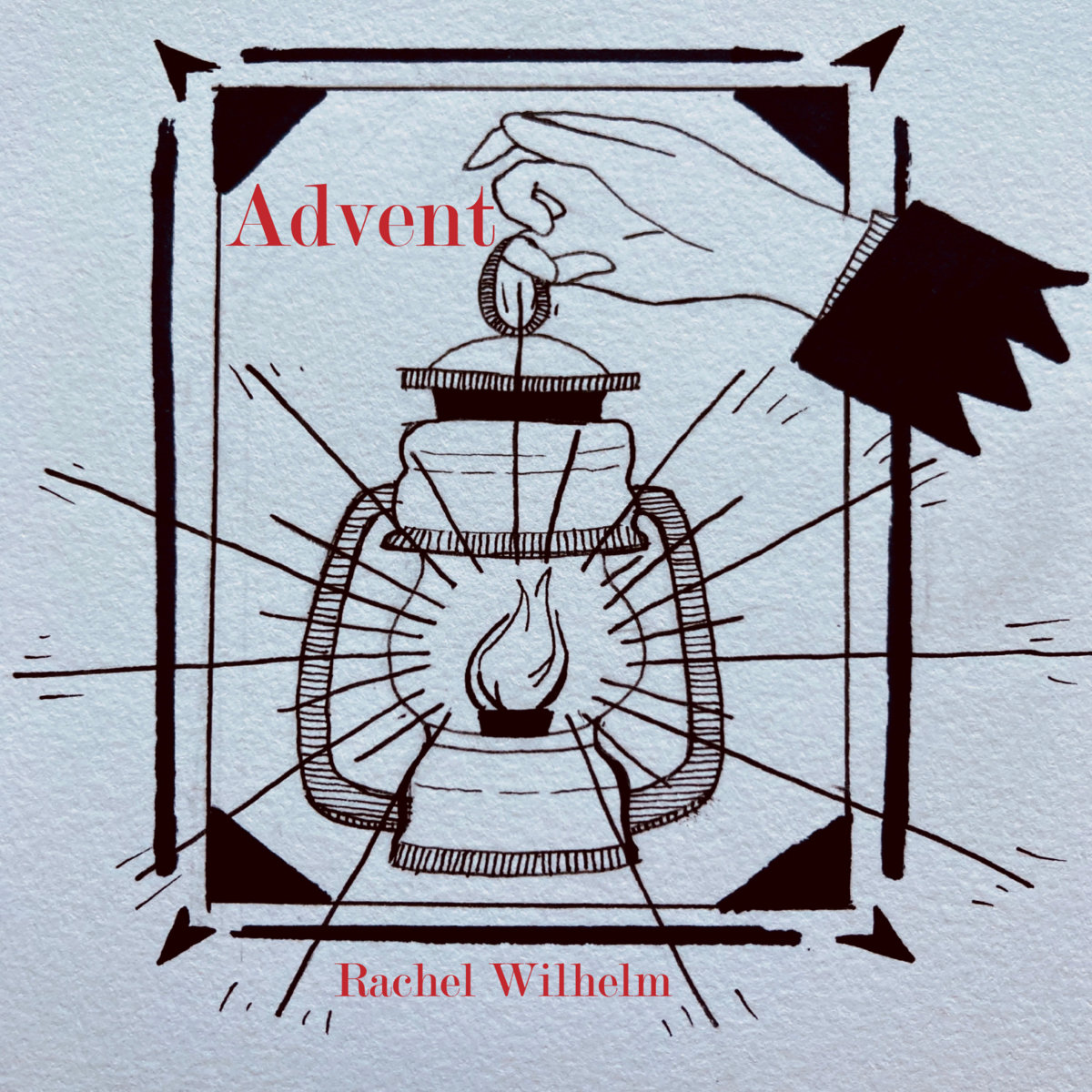Album Art of Rachel Wilhelm's Advent EP - On a rough, bumpy blue paper, an illustration in black ink of a lantern in a rectangular frame, with the hand holding the the lantern coming out of the frame. The lantern is lit and there's rays of light emanating from the flame. Next to the hand it has the EP title printed in red, and below the frame is the artist's name in smaller, also red print.