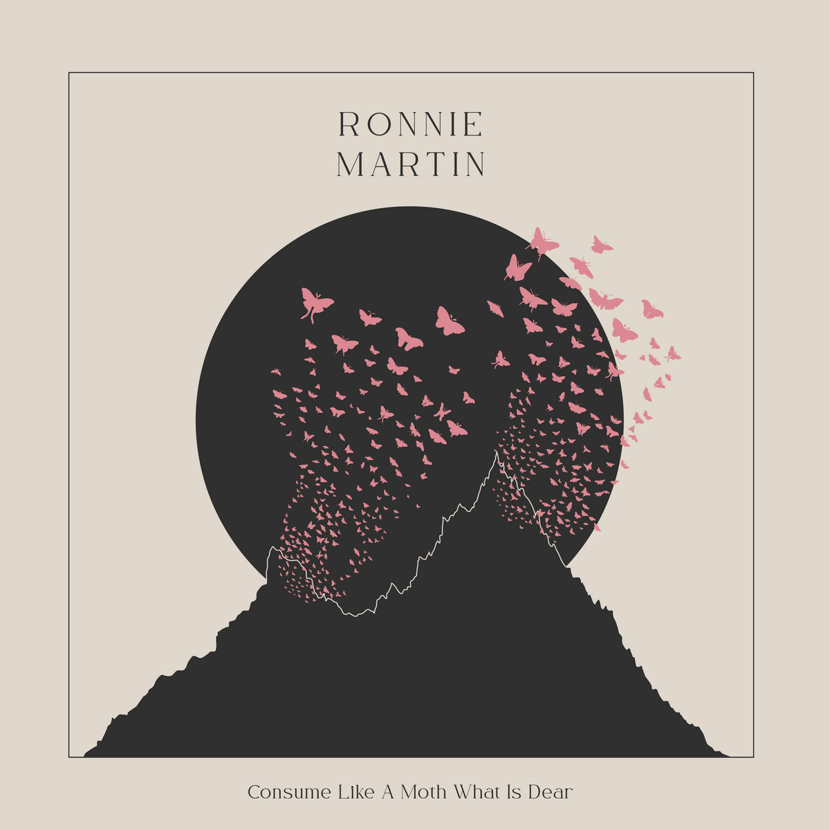 Album Art of Ronnie Martin's Consume Like A Moth What Is Dear album - On a beige background, a thin black border surrounds an illustration of two black mountains on a beige background. The mountains are black, and there's a thin beige border between the tops of the mountains and a black sun in the beige sky above the mountains, with the bottom of the sun behind the tops of the mountains. Coming from the tops of the mountains and streaming out across the front of the sun and the sky beyond are pink moths or butterflies of various sizes and shapes. Above the song is the artist name on two lines in a thin font. And below the illustration is the title in a smaller size.