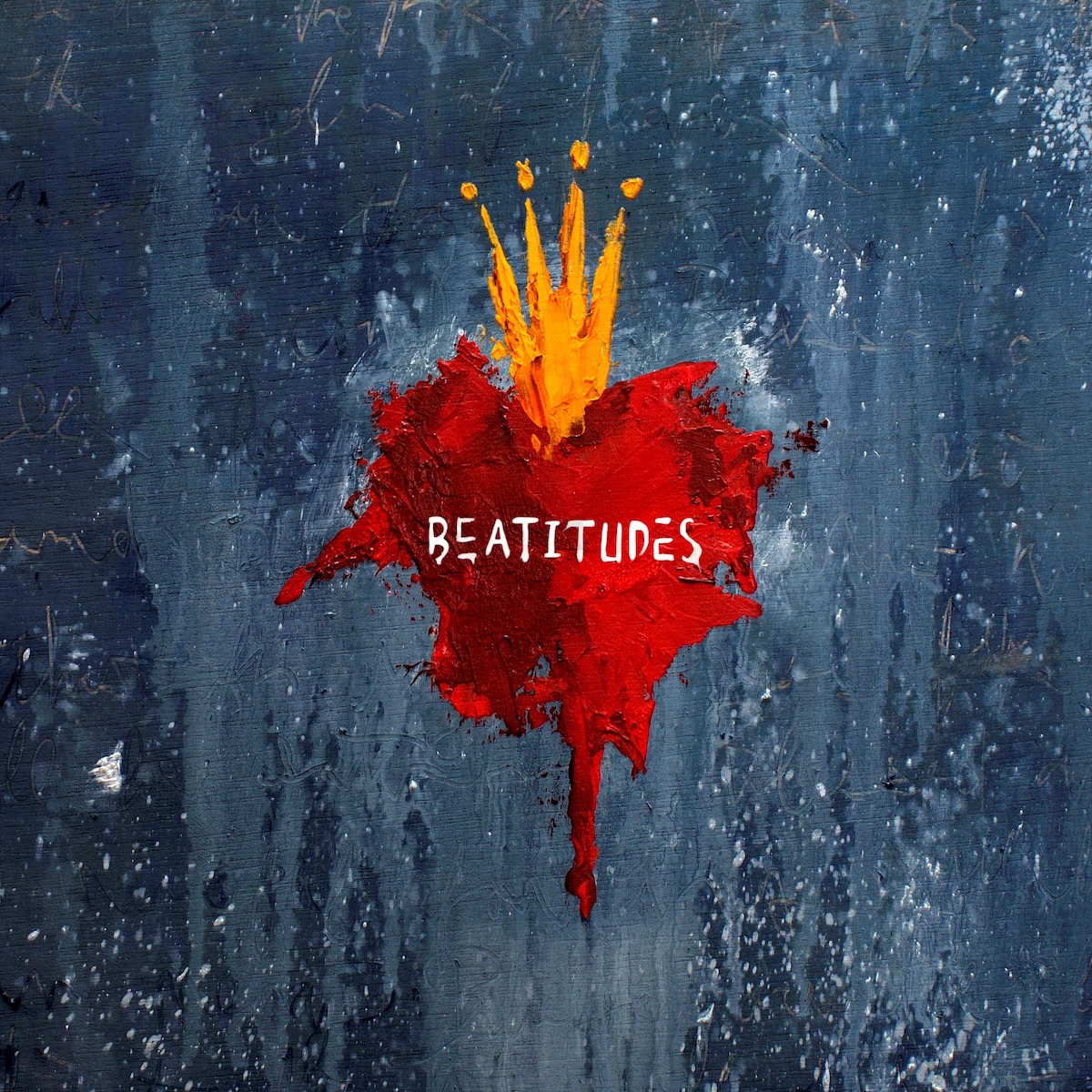 Album Art of Stu Garrard's Beatitudes album - A painting of various blue-colored paints slathered generously on a surface, mostly a dark blue. In the middle, lots of red paint forms a rough heart shape, darker on the left side. Out of the top of the heart is a gold, four-pointed crown with a dot above each point. Hand-painted into the middle of the heart is the word 'Beatitudes' in white.
