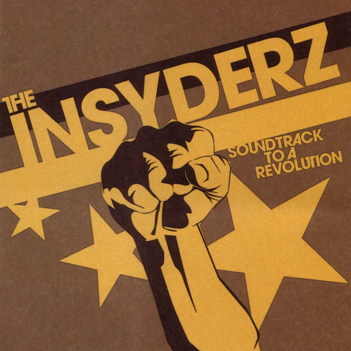 Album Art of The Insyderz's Soundtrack To A Revolution album - On a brown background, there's a thick gold line starting on the middle left and angling up towards the right top corner, and the band's name is printed just above that line. Below it is three gold stars of various sizes and the illustration of a forearm and clenched fist in gold and brown. To the right of the fist is the album title in small gold text.