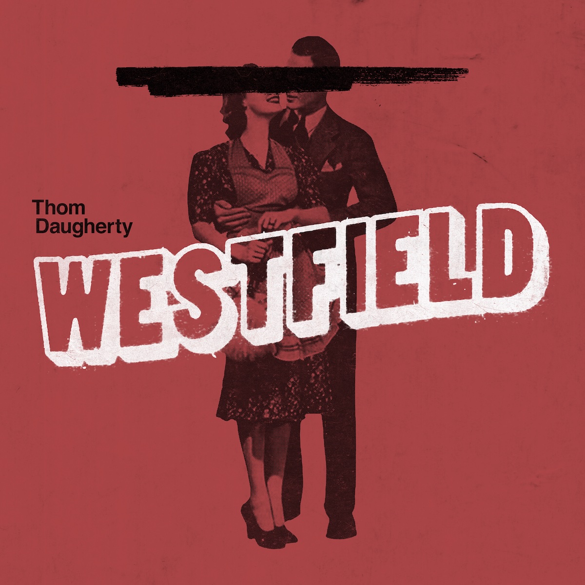 Album Art of Thom Daugherty's Westfield album - On a blood red background, a black-and-white photo of a man and women cut out with no background in outfits from mid-20th century, a man in a suit and a tie and a woman in a dress with an apron over the front. The man is holding the wife and they are about to kiss, it seems. Their eyes are not visible due to a large scribble of black marker across the top of the photo at eye level. To the left of the duo in smaller black text is the artist name, and in large white outline with a white drop shadow is the album title over the top of the photo.